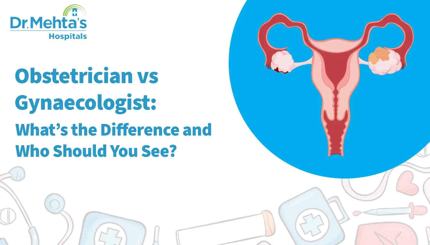 Obstetrician vs Gynaecologist: What is the Difference