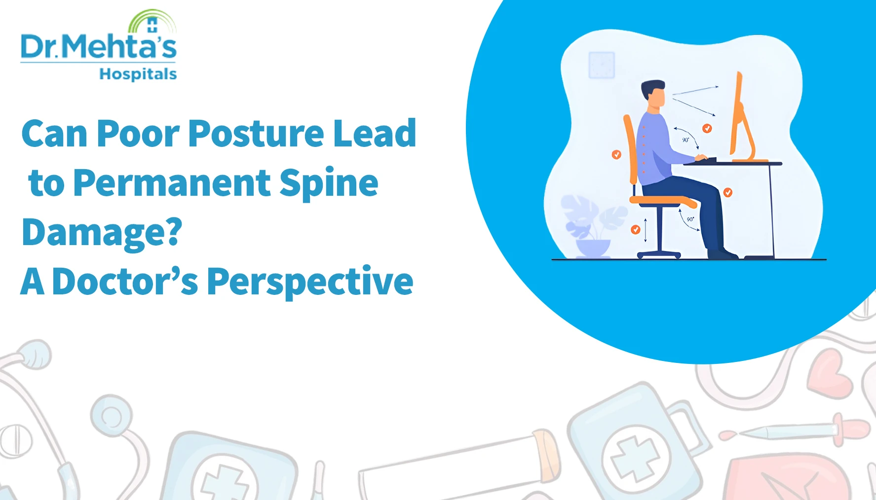 A doctor’s illustration showing correct sitting posture at a desk with ergonomic angles, alongside the text “Can Poor Posture Lead to Permanent Spine Damage? A Doctor’s Perspective” and the Dr. Mehta’s Hospitals logo.